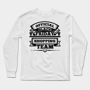 Official black Friday shopping team T Shirt For Women Men Long Sleeve T-Shirt